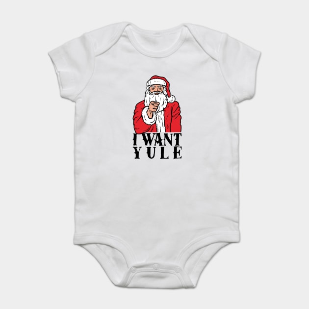 I Want Yule Baby Bodysuit by dumbshirts
